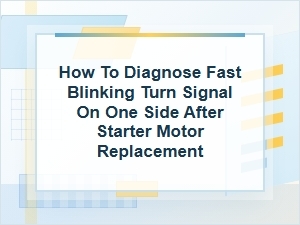 How to Diagnose a Fast Blinking Turn Signal on One Side