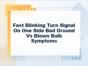 Fast Blinking Turn Signal: Bad Ground or Blown Bulb?