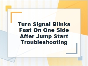 Turn Signal Blinks Fast on One Side After a Jump Start