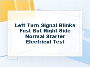 Left Turn Signal Blinks Fast but Right Side Is Normal