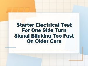 Starter Electrical Test for a Fast-Blinking Turn Signal