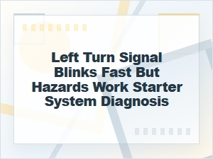 Left Turn Signal Blinks Fast but Hazards Work?